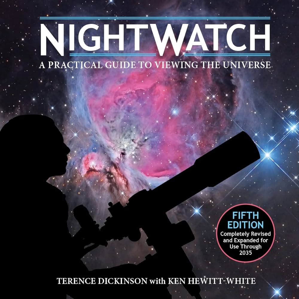 "NightWatch: A Practical Guide to Viewing the Universe" by Terence Dickinson